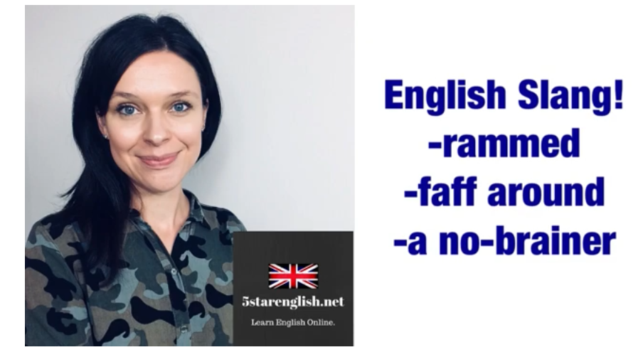 English slang: rammed/faff around/no-brainer